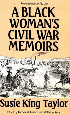 A Black Woman's Civil War Memiors by Susie King Taylor, Patricia W. Romero