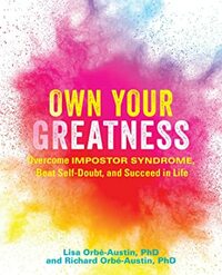 Own Your Greatness: Overcome Impostor Syndrome, Beat Self-Doubt, and Succeed in Life by Richard Orbé-Austin, Lisa Orbé-Austin