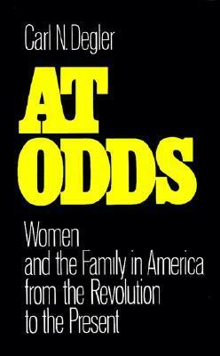 At Odds: Women and the Family in America from the Revolution to the Present by Carl N. Degler