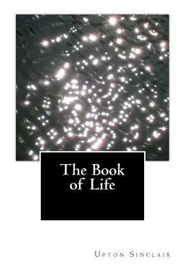 The Book of Life by Upton Sinclair