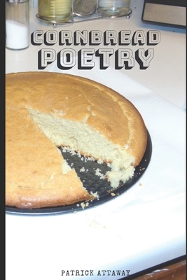 Cornbread Poetry by Patrick Attaway