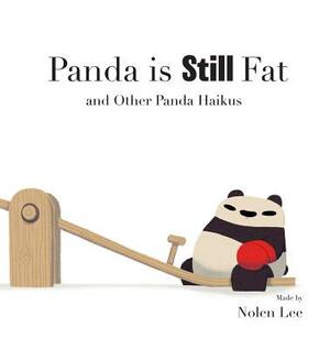 Panda is Still Fat: And Other Panda Haikus by Nolen Lee