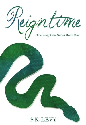 Reigntime (Reigntime Series, #1) by S.K. Levy