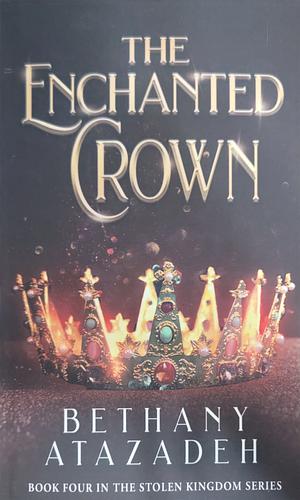 The Enchanted Crown: A Sleeping Beauty Retelling by Bethany Atazadeh