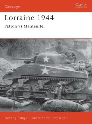 Lorraine 1944: Patton vs. Manteuffel by Steven J. Zaloga