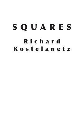 Squares by Andrew Charles Morinelli, Richard Kostelanetz