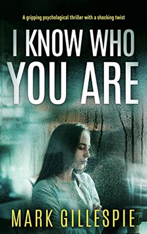 I Know Who You Are by Mark Gillespie
