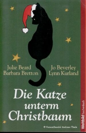 Die Katze unterm Christbaum by Barbara Bretton, Jo Beverley, Lynn Kurland Julie Beard