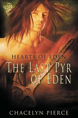 Hearts of Eden: The Last Pyr of Eden by Chacelyn Pierce