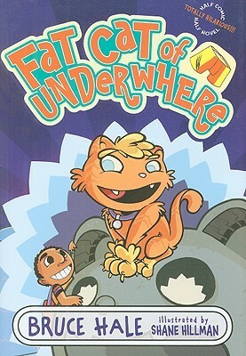 Fat Cat of Underwhere by Bruce Hale, Shane Hillman