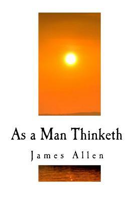 As a Man Thinketh by James Allen