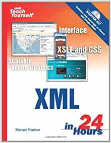 Sams Teach Yourself XML in 24 Hours With CDROM by Michael Morrison