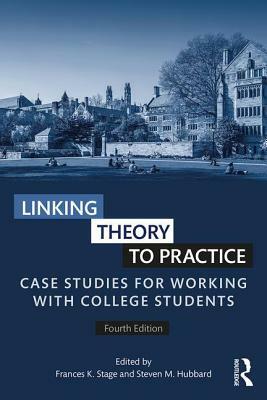 Linking Theory to Practice: Case Studies for Working with College Students by 