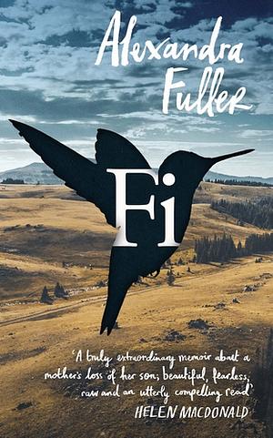 Fi: A Memoir of My Son by Alexandra Fuller