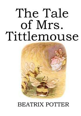 The Tale of Mrs. Tittlemouse (illustrated) by Beatrix Potter