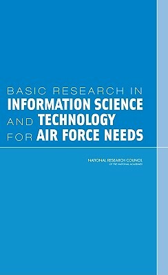 Basic Research in Information Science and Technology for Air Force Needs by Committee on Directions for the Afosr Ma, Board on Mathematical Sciences and Their, National Research Council