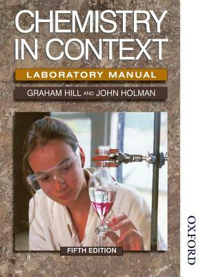 Chemistry in Context - Laboratory Manual by Graham Hill, John Holman