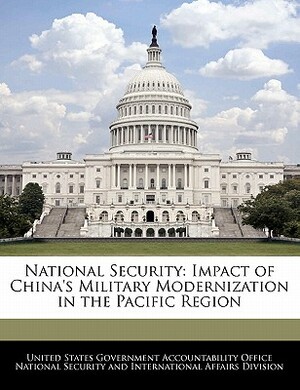 National Security: Impact of China's Military Modernization in the Pacific Region by 