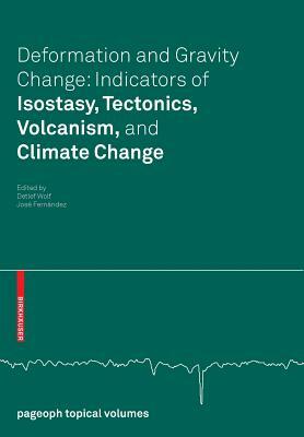 Deformation and Gravity Change: Indicators of Isostasy, Tectonics, Volcanism, and Climate Change by 