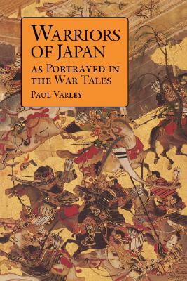 Warriors of Japan as Portrayed in the War Tales by Paul Varley