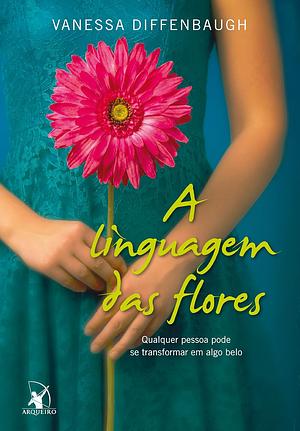 A Linguagem das Flores by Vanessa Diffenbaugh