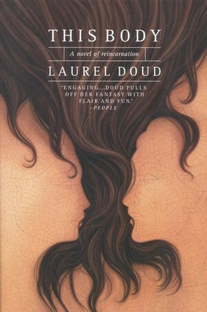 This Body: A Novel of Reincarnation by Laurel Doud
