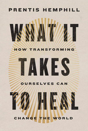 What it Takes to Heal by Prentis Hemphill