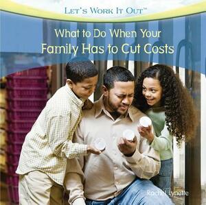 What to Do When Your Family Has to Cut Costs by Rachel Lynette