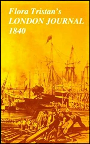 London Journal 1840: A Survey of London Life in the 1830s. by Flora Tristan