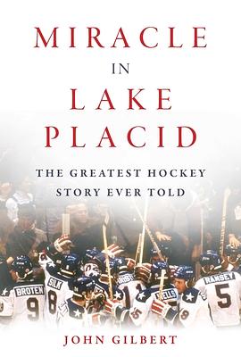 Miracle in Lake Placid: The Greatest Hockey Story Ever Told by John Gilbert