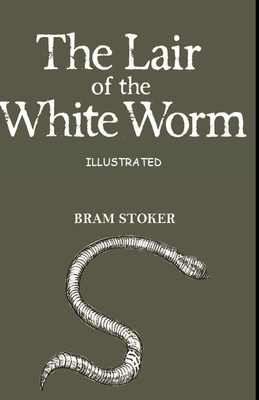 The Lair of the White Worm Illustrated by Bram Stoker