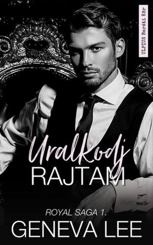 Uralkodj ​rajtam by Geneva Lee