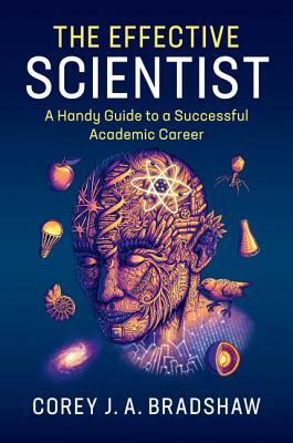 The Effective Scientist by Corey J.A. Bradshaw