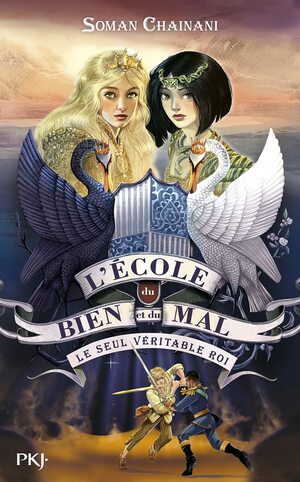 L'école du bien et du mal - tome 06 Le seul véritable roi by Soman Chainani