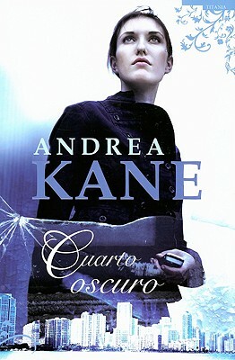 Cuarto Oscuro = Dark Room by Andrea Kane