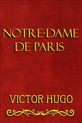 Notre-Dame De Paris (Illustrated) by Victor Hugo