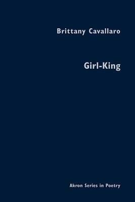 Girl-King by Brittany Cavallaro