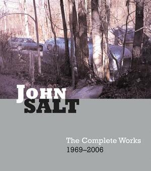 John Salt: The Complete Works 1969-2007 by Linda Chase