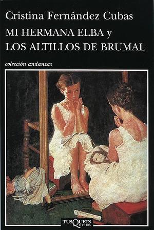 Mi hermana Elba y Los altillos de Brumal by Cristina Fernández Cubas