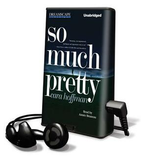 So Much Pretty by Cara Hoffman