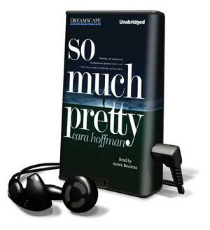 So Much Pretty by Cara Hoffman