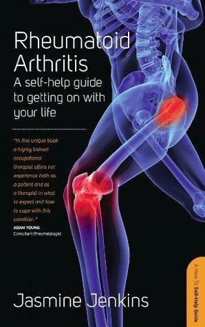 Rheumatoid Arthritis: A self-help guide to getting on with your life by Jasmine Jenkins