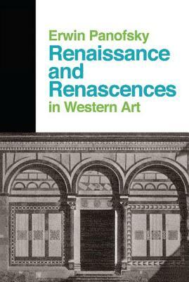 Renaissance And Renascences In Western Art by Erwin Panofsky
