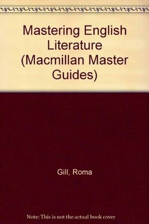 Mastering English Literature (Macmillan Master Guides) by Roma Gill