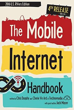 The Mobile Internet Handbook - 2016 US RVers Edition by Cherie Ve Ard, Chris Dunphy, Jack Mayer