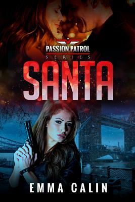 Santa: A Passion Patrol Novel - Police Detective Fiction Books With a Strong Female Protagonist Romance by Emma Calin