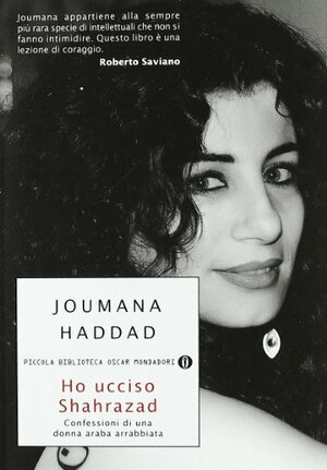 Ho ucciso Shahrazad: Confessioni di una donna araba arrabbiata by Joumana Haddad
