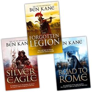 The Forgotten Legion / The Silver Eagle / The Road to Rome by Ben Kane