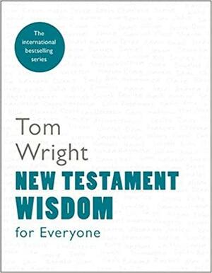 New Testament Wisdom for Everyone by Tom Wright