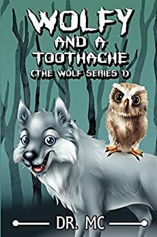 Wolfy and a toothache by Dr. M.C.